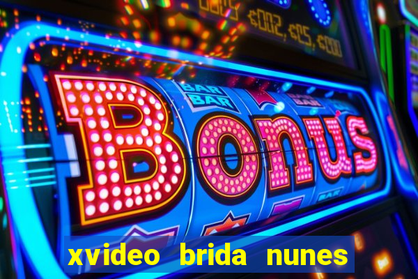 xvideo brida nunes e kid